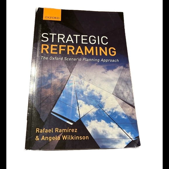 Rafael Ramirez 
Strategic Reframing: The Oxford Scenario Planning Approach - Picture 1 of 8